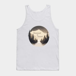 Disconnect to connect, Go Outside, hiking, nature, camping, outdoors, Tank Top